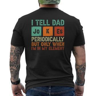 Tell Dad Jokes Periodically But Only When I'm In My Element Mens Back Print T-shirt | Mazezy
