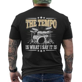 The Tempo Is What I Say It Is Drummer Drumming Lover Drum Men's T-shirt Back Print - Seseable