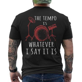 The Tempo Is Whatever I Say It Is Best Cool Drummer Men's T-shirt Back Print | Mazezy