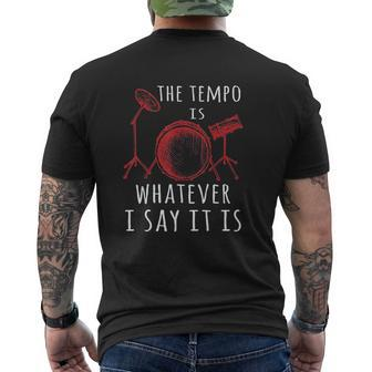 The Tempo Is Whatever I Say It Is Best Cool Drummer Mens Back Print T-shirt | Seseable CA