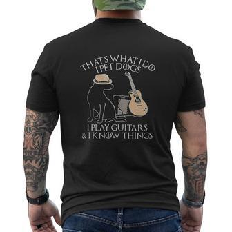 Thats What I Do I Pet Dogs Play Guitar And I Know Things Mens Back Print T-shirt - Thegiftio UK