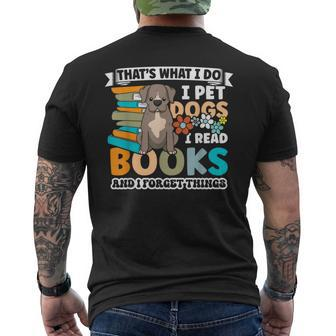 That's What I Do I Pet Dogs I Read Books And I Forget Things Men's T-shirt Back Print | Mazezy