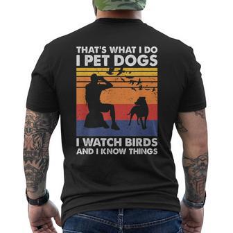 That's What I Do I Pet Dogs I Watch Birds & I Know Things Men's T-shirt Back Print - Monsterry AU