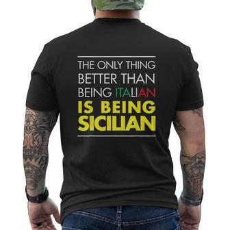 The Only Thing Better Than Being Italian Is Being Sicilian Mens Back Print T-shirt - Thegiftio UK