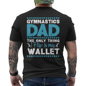 The Only Thing I Flip Is My Wallet Gymnastics Dad Gymnast Men's T-shirt Back Print - Thegiftio