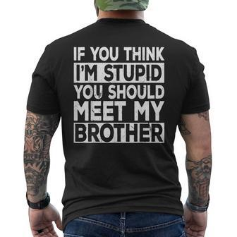 If You Think I'm Stupid You Should Meet My Brother Vintage Men's T-shirt Back Print - Monsterry CA