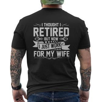 I Thought I Retired But Now I Just Work For My Wife Retired Mens Back Print T-shirt - Thegiftio