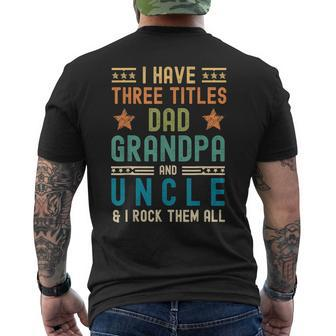 I Have Three Titles Dad Grandpa Uncle Fathers Day Mens Men's T-shirt Back Print - Monsterry UK