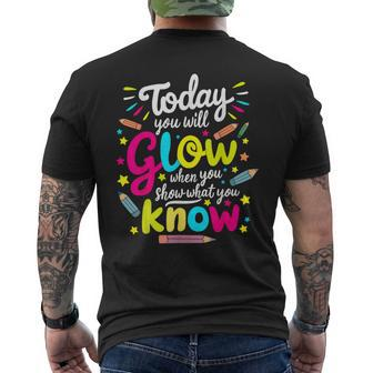 Today You Will Glow When You Show What You Know Test Teacher Men's T-shirt Back Print | Mazezy