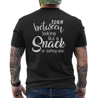 Torn Between Looking Like A Snack & Eating One Mens Back Print T-shirt | Mazezy