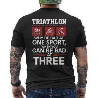 Triathlon Why Be Bad Ate Sport When You Can Be Bad At Three Men's T-shirt Back Print | Mazezy