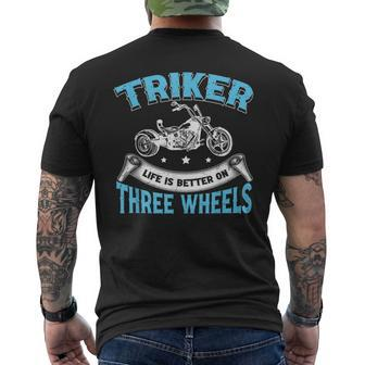 Triker Life Is Better On Three Wheels Motorcycle Trike Men's T-shirt Back Print - Thegiftio UK