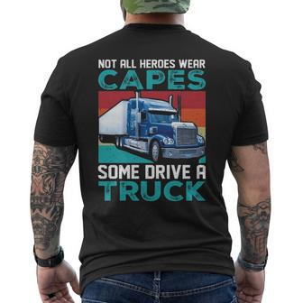 Truck Driver Not All Heroes Wear Capes Some Drive A Truck Men's T-shirt Back Print | Mazezy