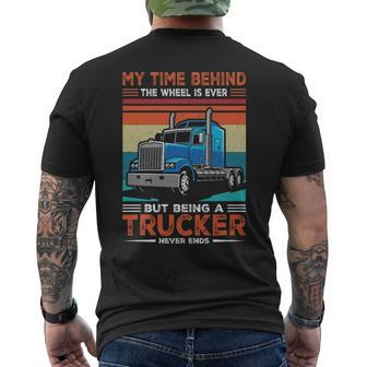 Truck Driver My Time Behind The Wheel Is Ever But Being A Trucker Never Ends Men's T-shirt Back Print | Mazezy