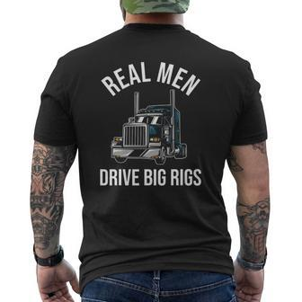 Trucker 18 Wheeler Truck Driver Real Men Drive Big Rigs Mens Back Print T-shirt | Mazezy