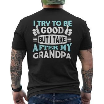 I Try To Be Good But I Take After My Grandpa Kids Mens Back Print T-shirt | Mazezy