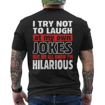 I Try Not To Laugh At My Own Jokes Comedian Men's T-shirt Back Print - Monsterry CA