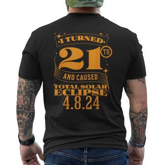 I Turned 21Th And Caused Total Solar Eclipse April 8Th 2024 Men's T-shirt Back Print | Mazezy