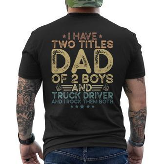I Have Two Titles Dad Of 2 Boys And Truck Driver Fathers Day Men's T-shirt Back Print - Monsterry DE