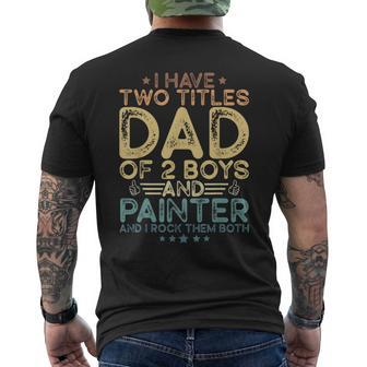 I Have Two Titles Dad Of Two Boys And Painter Father's Day Men's T-shirt Back Print - Monsterry AU