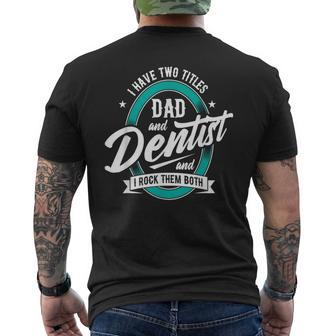 I Have Two Titles Dad Dentist Dentistry Dental Surgeon Dds Men's T-shirt Back Print - Monsterry CA