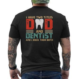 I Have Two Titles Dad And Dentist Fathers Day Mens Back Print T-shirt | Mazezy AU