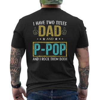 I Have Two Titles Dad And P Pop For Father Mens Back Print T-shirt | Mazezy
