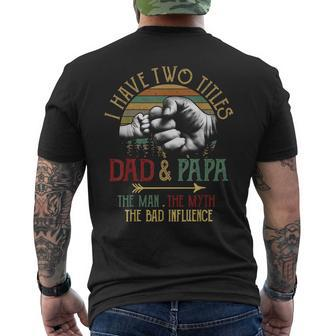 I Have Two Titles Dad And Papa The Man Myth Bad Influence Mens Back Print T-shirt - Thegiftio UK