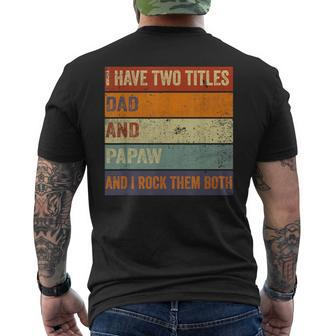 I Have Two Titles Dad And Papaw Fathers Day Grandpa Men's T-shirt Back Print - Seseable