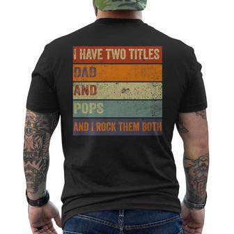 I Have Two Titles Dad And Pops Fathers Day Grandpa Men's T-shirt Back Print - Seseable