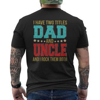 I Have Two Titles Dad And Uncle Happy Father's Day Family Mens Back Print T-shirt | Mazezy