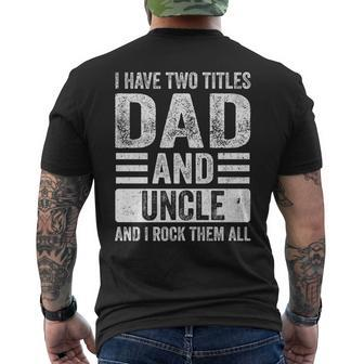 I Have Two Titles Dad And Uncle I Rock Them Both Fathers Day Men's T-shirt Back Print - Seseable