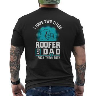 I Have Two Titles Roofer And Dad Roofing Slating Mens Back Print T-shirt | Mazezy