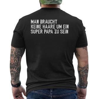 Vatertag Keine Haare Um Ein Super Papa Zu Sein T-Shirt mit Rückendruck - Geschenkecke