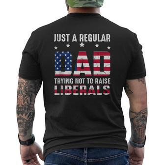 Vintage Just A Regular Dad Trying Not To Raise Liberals Mens Back Print T-shirt | Mazezy