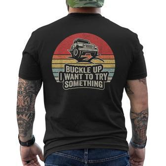 Vintage Retro Buckle Up I Want To Try Something Offroad Car Men's T-shirt Back Print - Monsterry