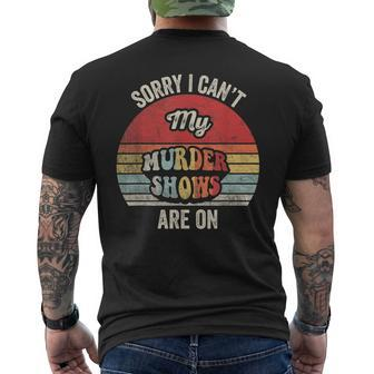 Vintage Sorry I Can't My Murder Shows Are On True Crime Men's T-shirt Back Print - Seseable