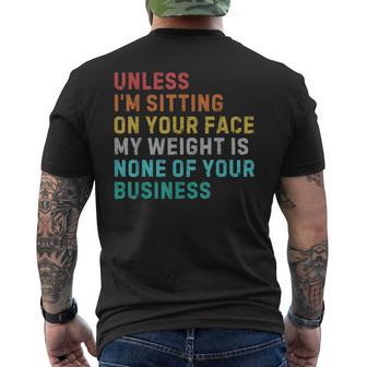 Vintage Unless I'm Sitting On Your Face My Weight Is None Men's T-shirt Back Print - Monsterry CA