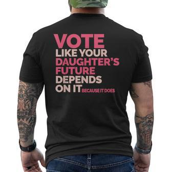 Vote Like Your Daughter's Future Depends On It Men's T-shirt Back Print - Thegiftio