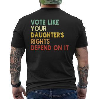 Vote Like Your Daughter’S Rights Depend On It Men's T-shirt Back Print - Seseable