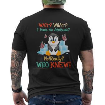 Wait What I Have An Attitude No Really Who Knew Fun Penguin Men's T-shirt Back Print - Monsterry DE