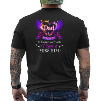 All I Want Is For My Dad In Heaven To Know How Much I Love & Miss Him Father's Day Mens Back Print T-shirt | Mazezy