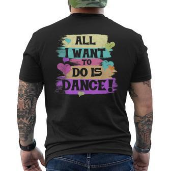 All I Want To Do Is Dance Hip Hop Hiphop Dancer Breakdancing Men's T-shirt Back Print - Monsterry CA
