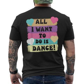 All I Want To Do Is Dance Hip Hop Hiphop Dancer Breakdancing Men's T-shirt Back Print - Seseable