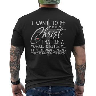 I Want To Be So Full Of Christ That If A Mosquito Bites Me Mens Back Print T-shirt - Thegiftio UK