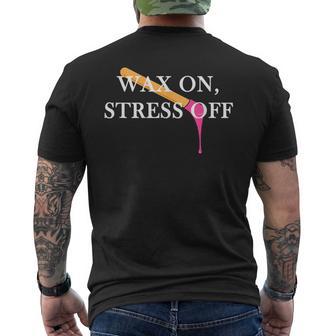 Wax On Stress Off Waxing Wax Esthetician Waxer Men's T-shirt Back Print - Monsterry CA