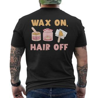 Waxing Skin Wax On Hair Off Cosmetologist Wax Specialist Men's T-shirt Back Print - Monsterry