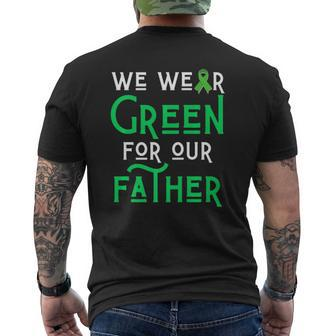 We Wear Green For Our Father Liver Brain Cancer Cerebral Dad Mens Back Print T-shirt | Mazezy