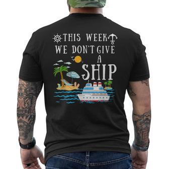This Week We Don't Give A Ship Cruise Squad Family Vacation Men's T-shirt Back Print - Seseable