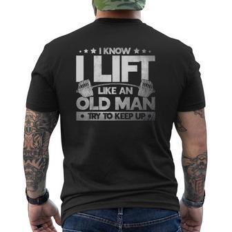 Weight Lifting I Know I Lift Like An Old Man Weightlifters Mens Back Print T-shirt | Mazezy
